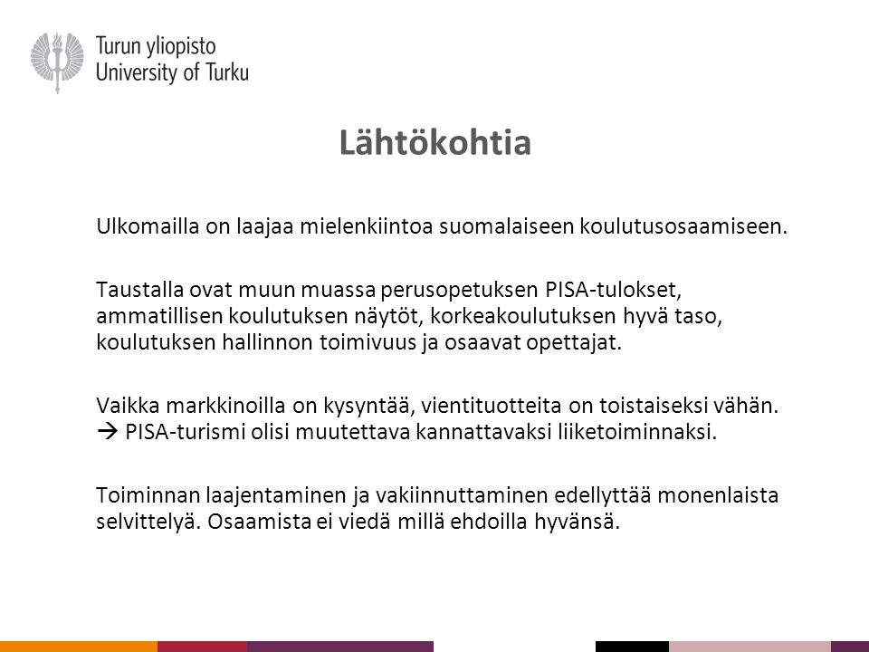Lähtökohtia Ulkomailla on laajaa mielenkiintoa suomalaiseen koulutusosaamiseen.