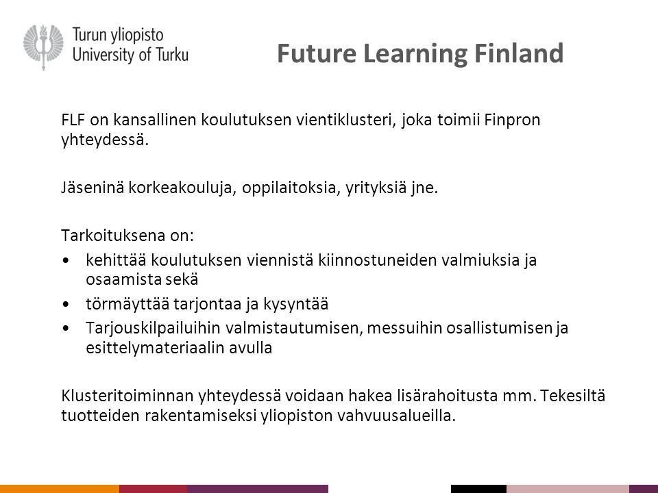 Future Learning Finland FLF on kansallinen koulutuksen vientiklusteri, joka toimii Finpron yhteydessä.