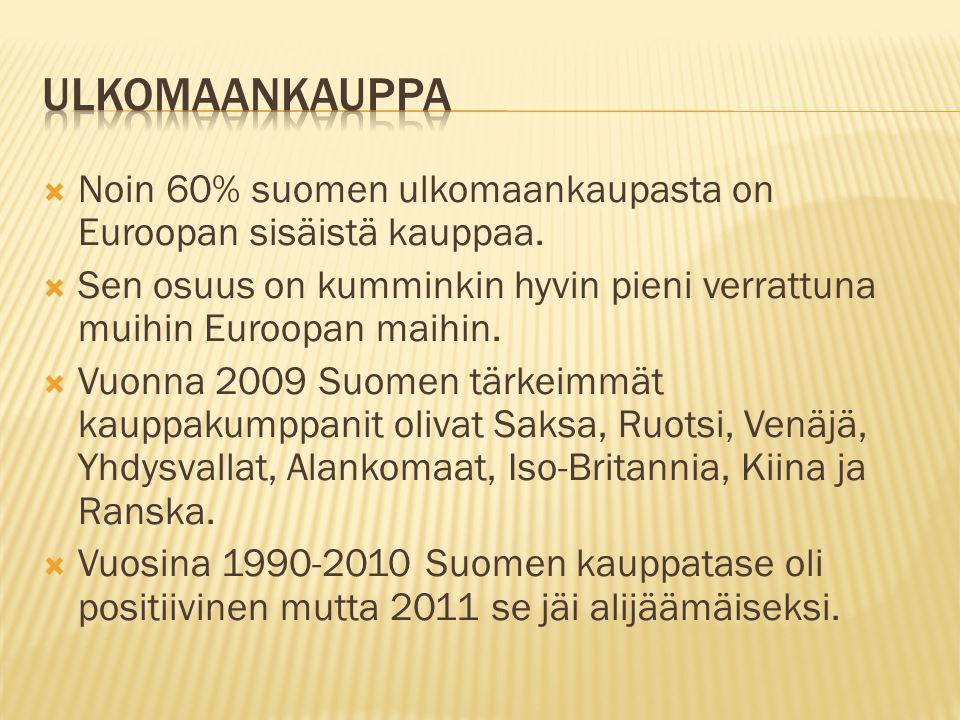  Noin 60% suomen ulkomaankaupasta on Euroopan sisäistä kauppaa.