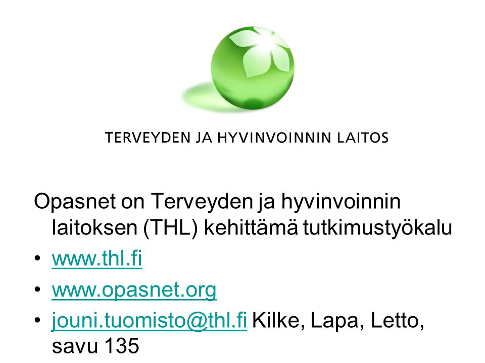 Opasnet on Terveyden ja hyvinvoinnin laitoksen (THL) kehittämä tutkimustyökalu     Kilke, Lapa, Letto, savu