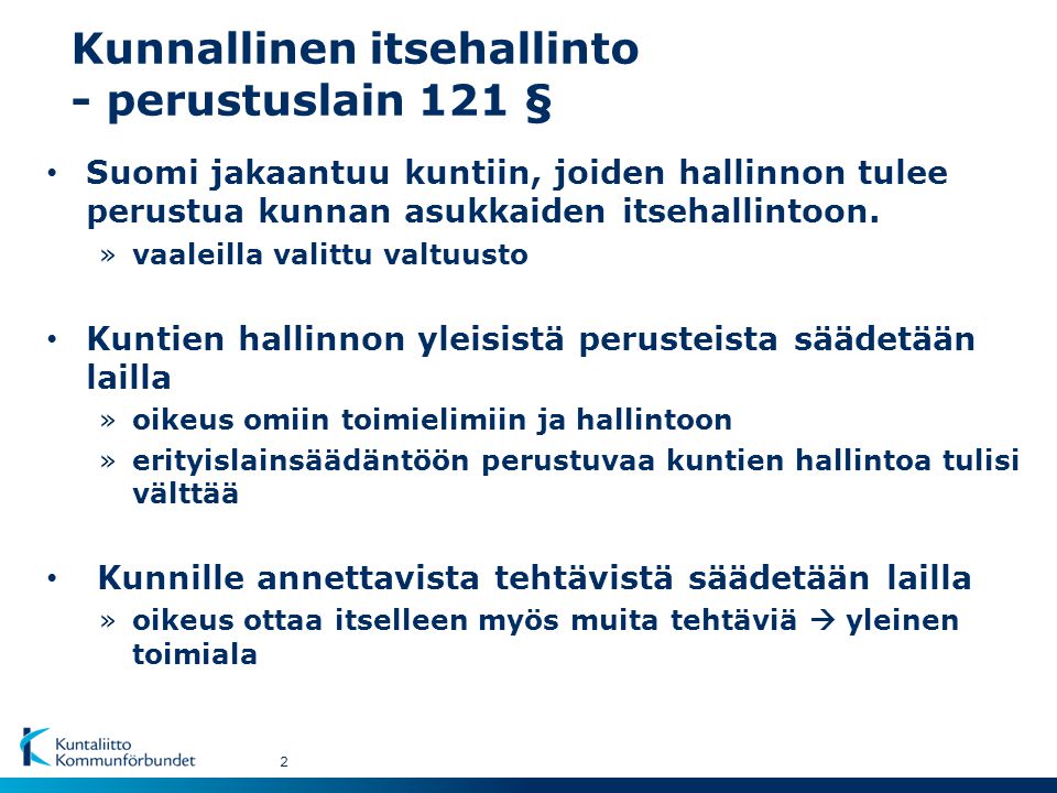 Suomi jakaantuu kuntiin, joiden hallinnon tulee perustua kunnan asukkaiden itsehallintoon.