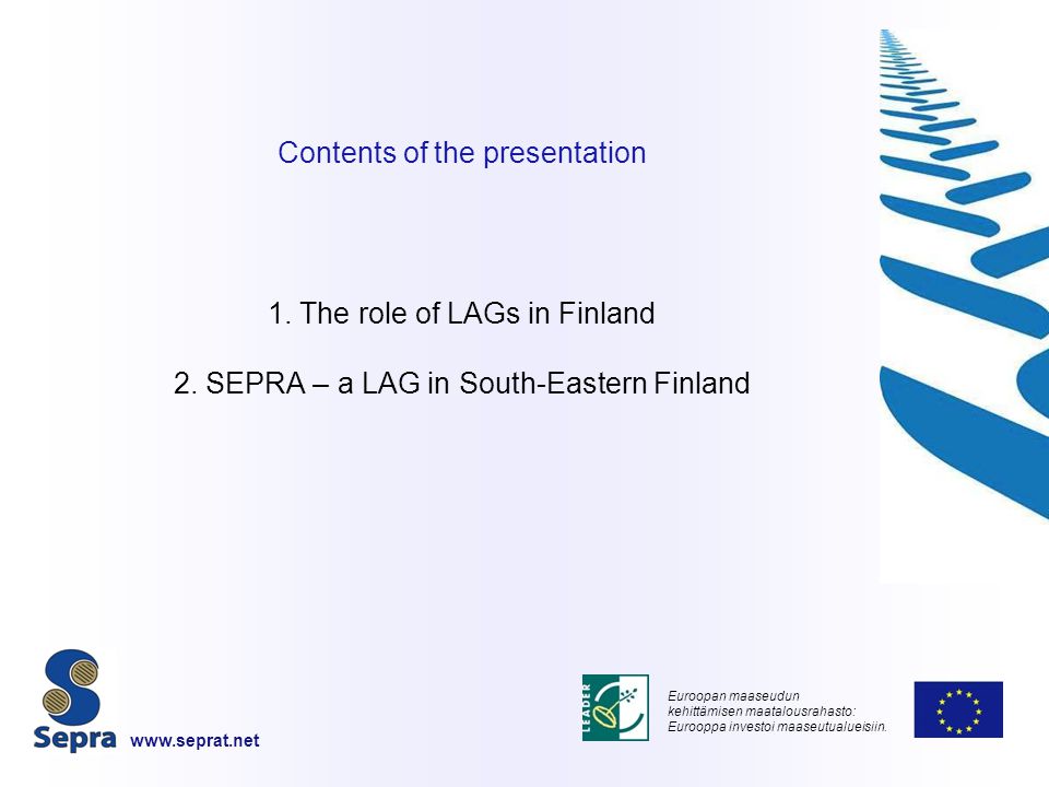 Contents of the presentation 1. The role of LAGs in Finland 2.
