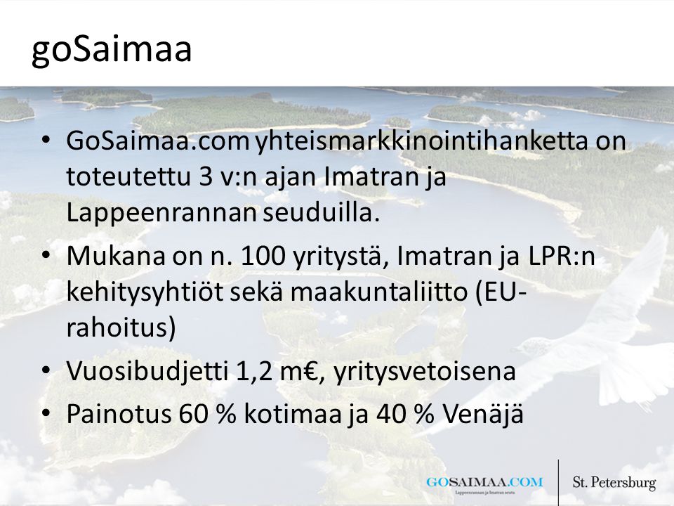 goSaimaa GoSaimaa.com yhteismarkkinointihanketta on toteutettu 3 v:n ajan Imatran ja Lappeenrannan seuduilla.