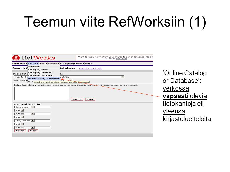 Teemun viite RefWorksiin (1) ’Online Catalog or Database’: verkossa vapaasti olevia tietokantoja eli yleensä kirjastoluetteloita