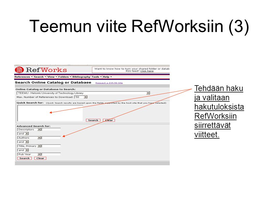 Teemun viite RefWorksiin (3) Tehdään haku ja valitaan hakutuloksista RefWorksiin siirrettävät viitteet.