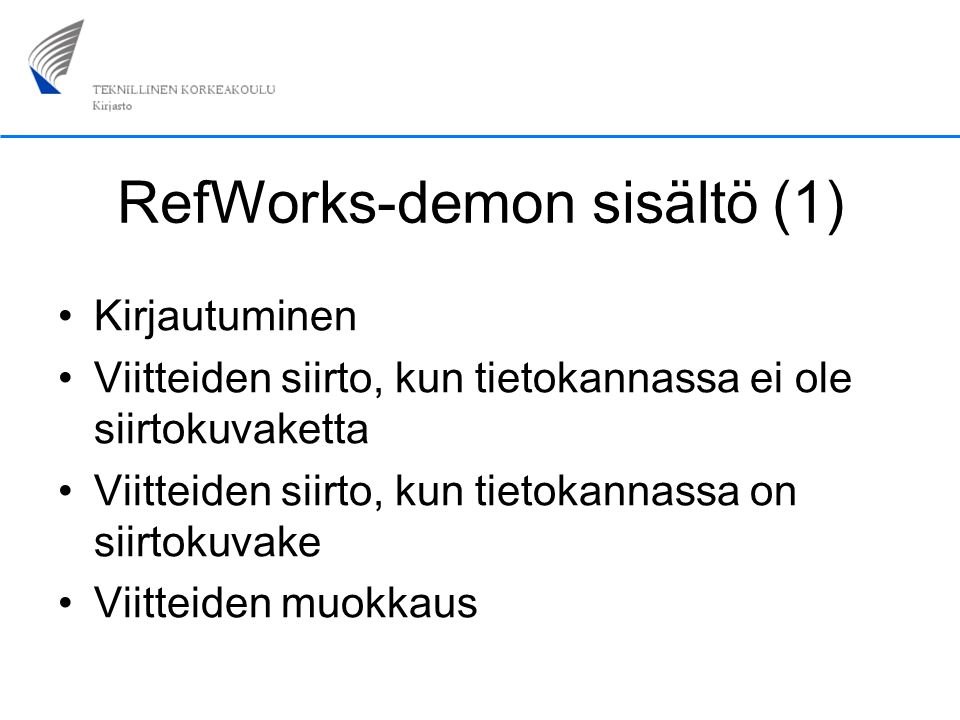 RefWorks-demon sisältö (1) Kirjautuminen Viitteiden siirto, kun tietokannassa ei ole siirtokuvaketta Viitteiden siirto, kun tietokannassa on siirtokuvake Viitteiden muokkaus