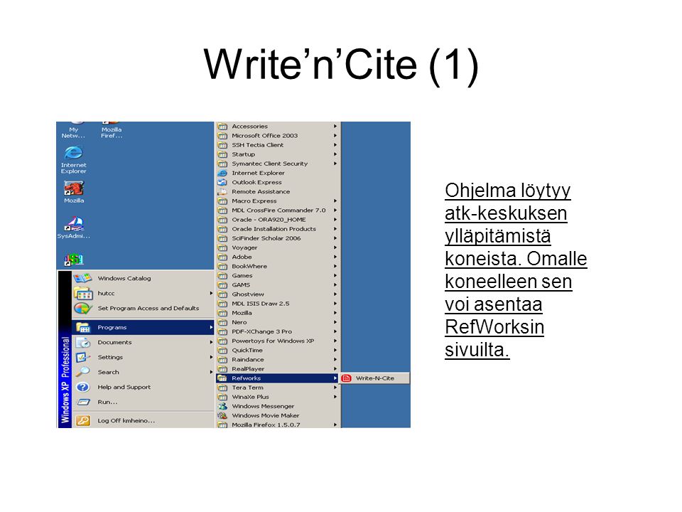 Write’n’Cite (1) Ohjelma löytyy atk-keskuksen ylläpitämistä koneista.