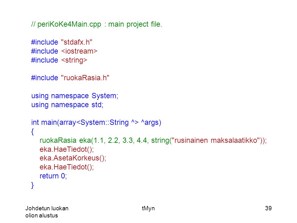Johdetun luokan olion alustus tMyn39 // periKoKe4Main.cpp : main project file.