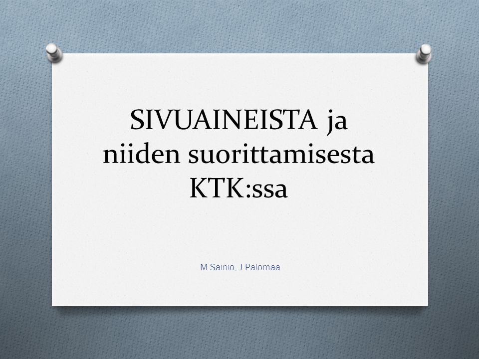 SIVUAINEISTA ja niiden suorittamisesta KTK:ssa M Sainio, J Palomaa