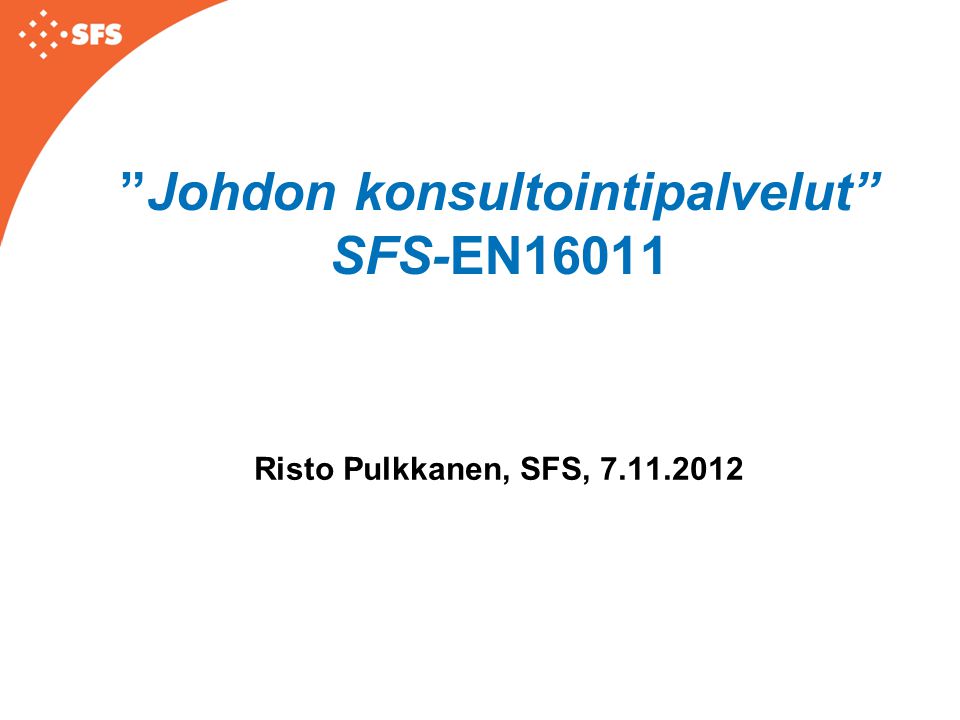 Johdon konsultointipalvelut SFS-EN16011 Risto Pulkkanen, SFS,