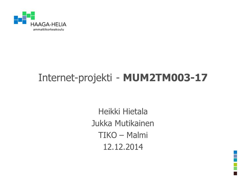 Internet-projekti - MUM2TM Heikki Hietala Jukka Mutikainen TIKO – Malmi