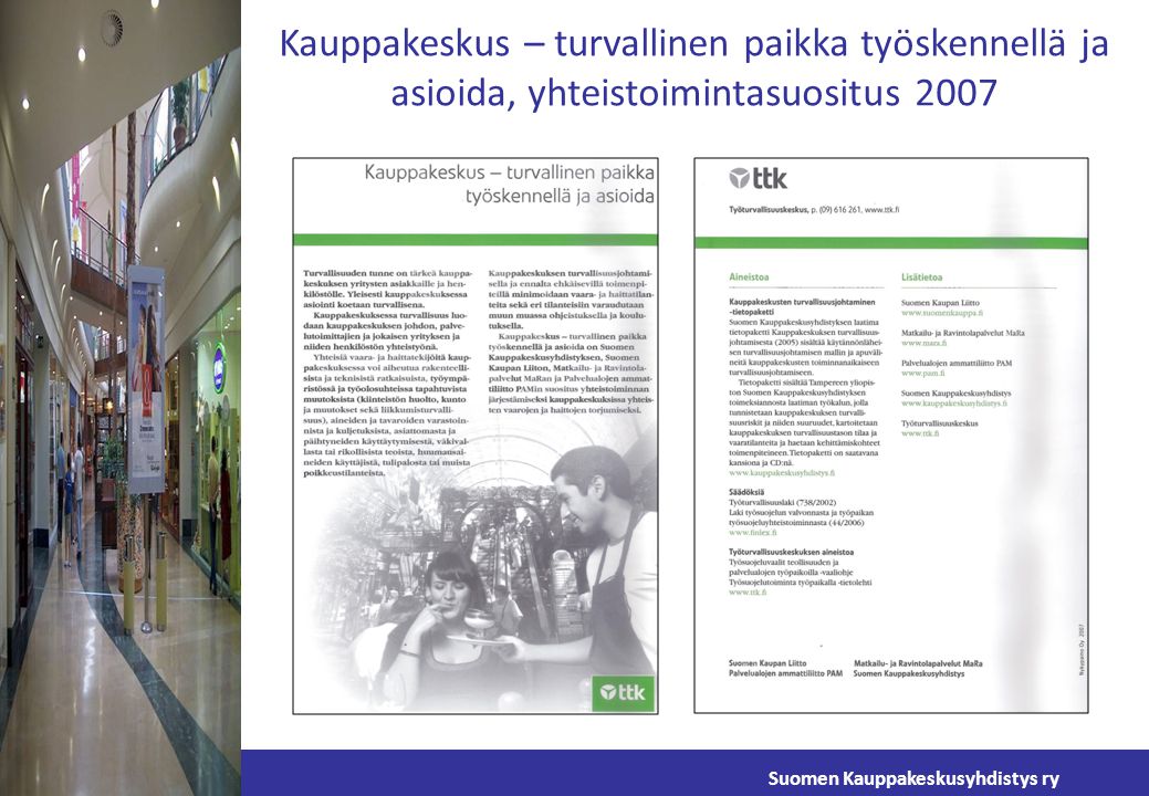 Kauppakeskus – turvallinen paikka työskennellä ja asioida, yhteistoimintasuositus 2007 Suomen Kauppakeskusyhdistys ry