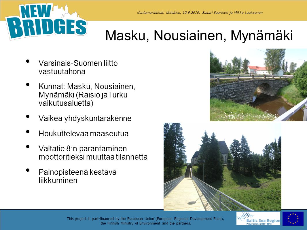 This project is part-financed by the European Union (European Regional Development Fund), the Finnish Ministry of Environment and the partners.