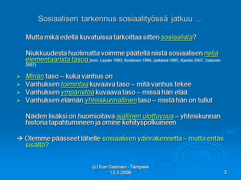 (c) Kari Salonen - Tampere Sosiaalisen tarkennus sosiaalityössä jatkuu … Mutta mikä edellä kuvatuissa tarkoittaa sitten sosiaalista.