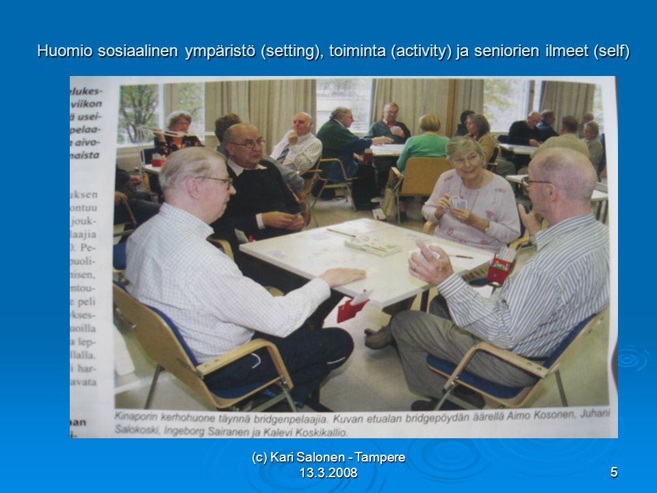 (c) Kari Salonen - Tampere Huomio sosiaalinen ympäristö (setting), toiminta (activity) ja seniorien ilmeet (self)