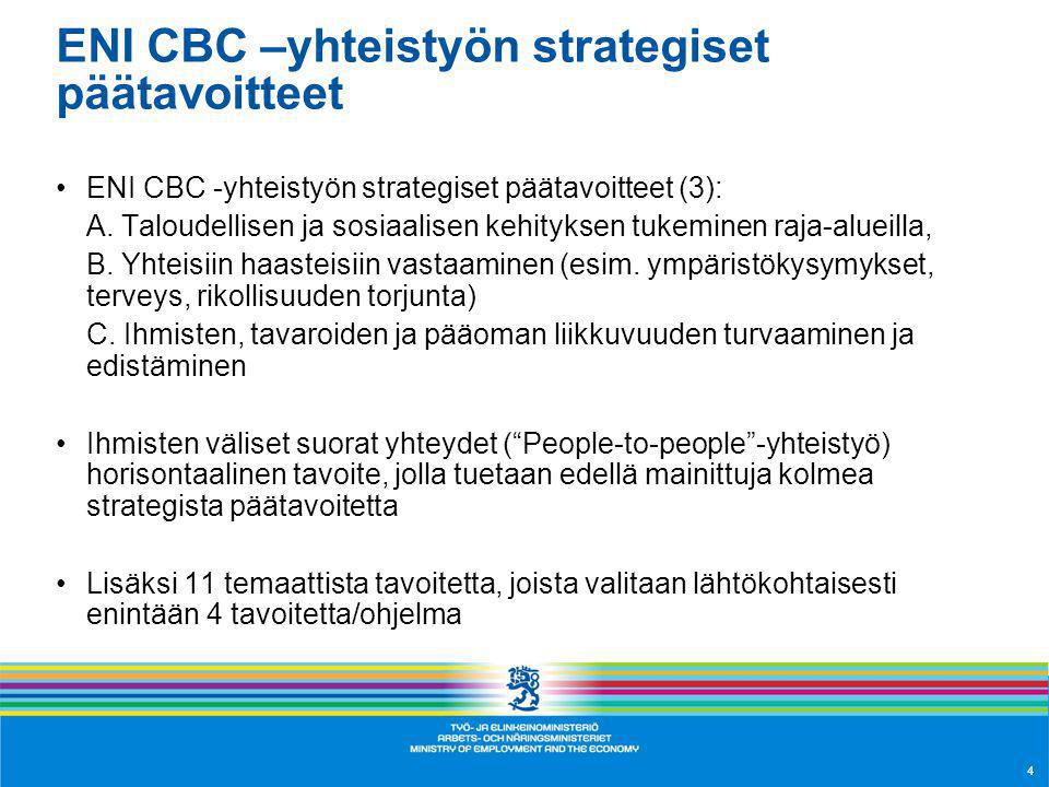 ENI CBC –yhteistyön strategiset päätavoitteet ENI CBC -yhteistyön strategiset päätavoitteet (3): A.