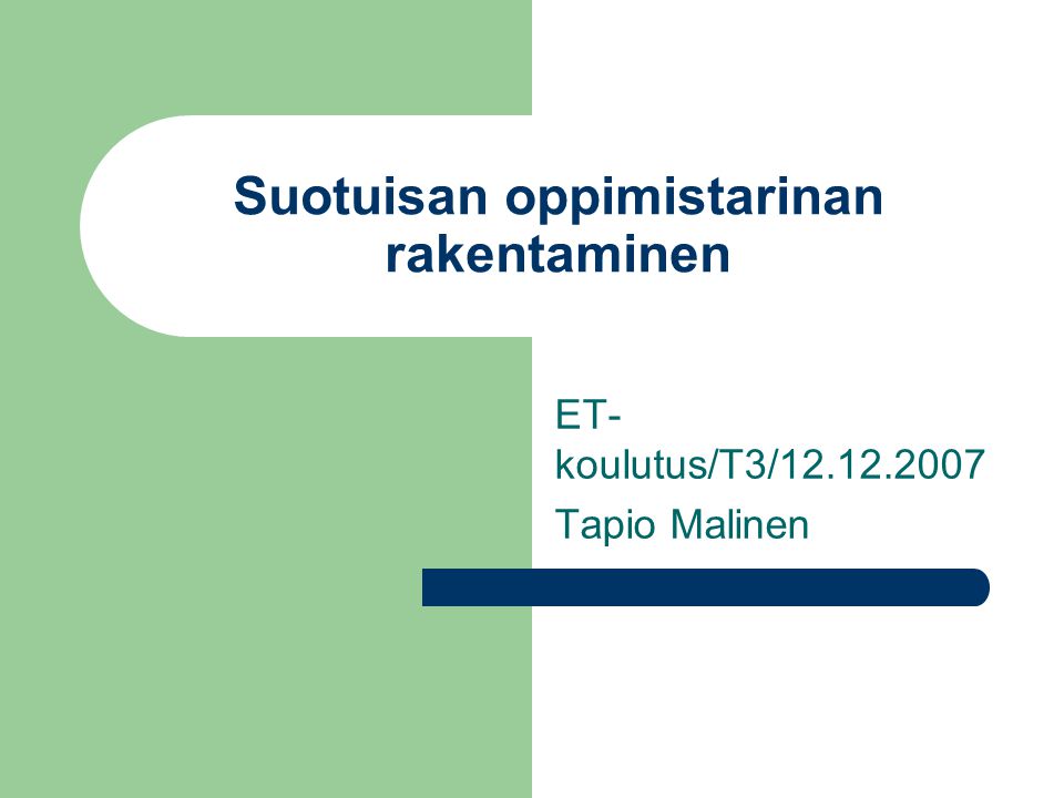 Suotuisan oppimistarinan rakentaminen ET- koulutus/T3/ Tapio Malinen