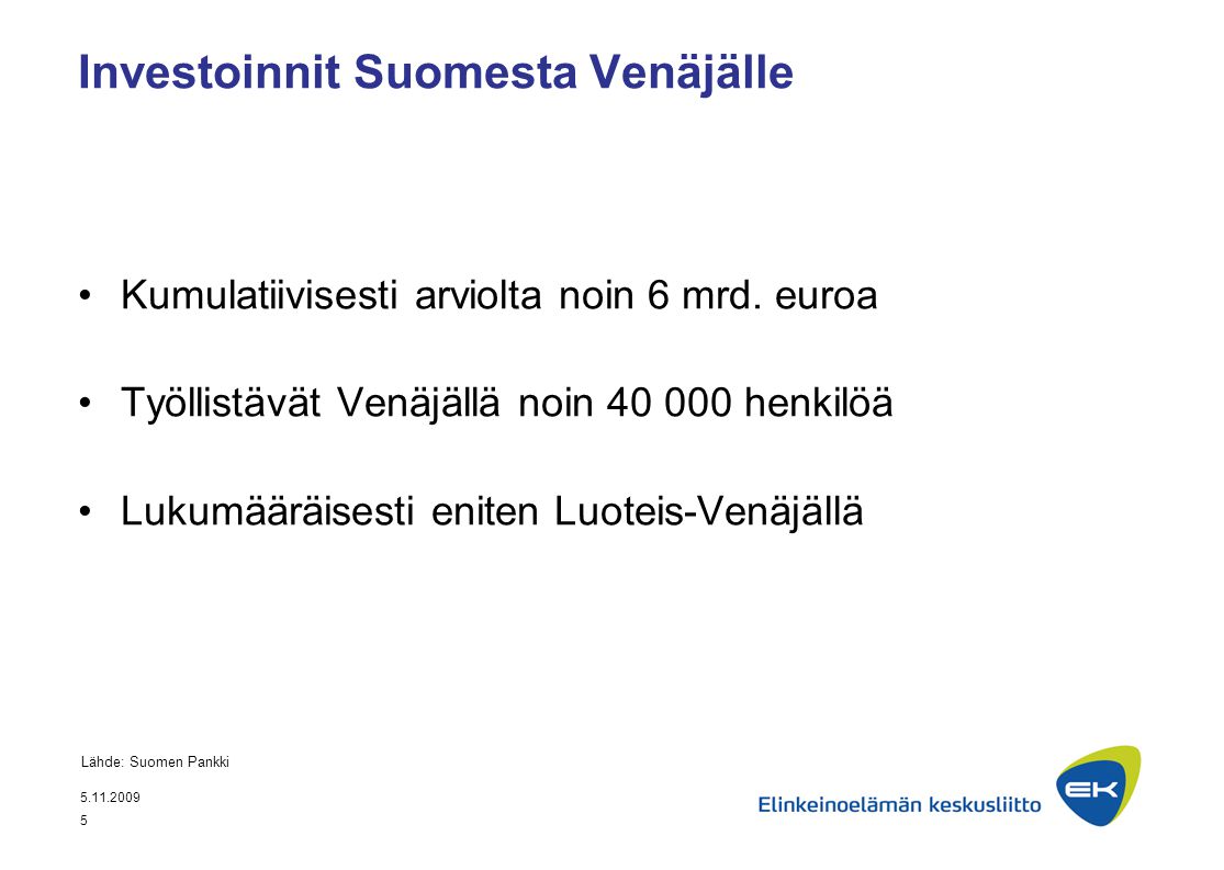 Investoinnit Suomesta Venäjälle Kumulatiivisesti arviolta noin 6 mrd.