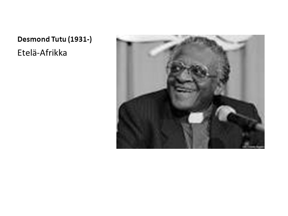 Desmond Tutu (1931-) Etelä-Afrikka