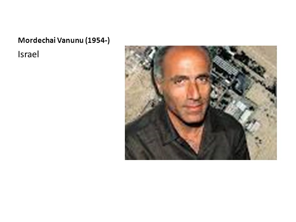 Mordechai Vanunu (1954-) Israel