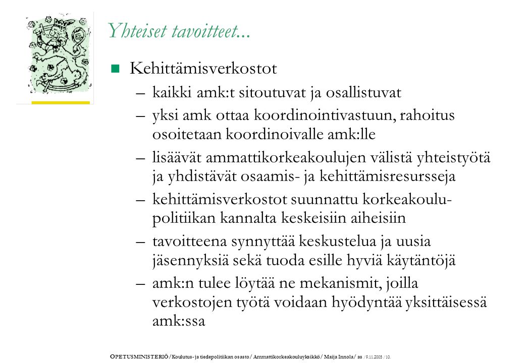 O PETUSMINISTERIÖ/Koulutus- ja tiedepolitiikan osasto/ Ammattikorkeakouluyksikkö/ Maija Innola/ as / /10.
