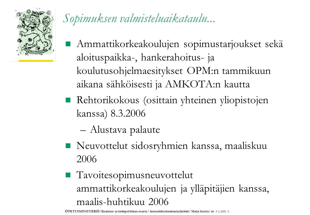 O PETUSMINISTERIÖ/Koulutus- ja tiedepolitiikan osasto/ Ammattikorkeakouluyksikkö/ Maija Innola/ as / /3.