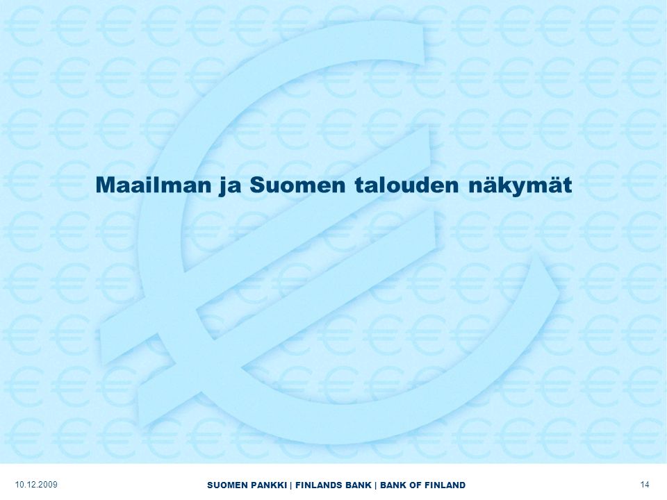 SUOMEN PANKKI | FINLANDS BANK | BANK OF FINLAND Maailman ja Suomen talouden näkymät