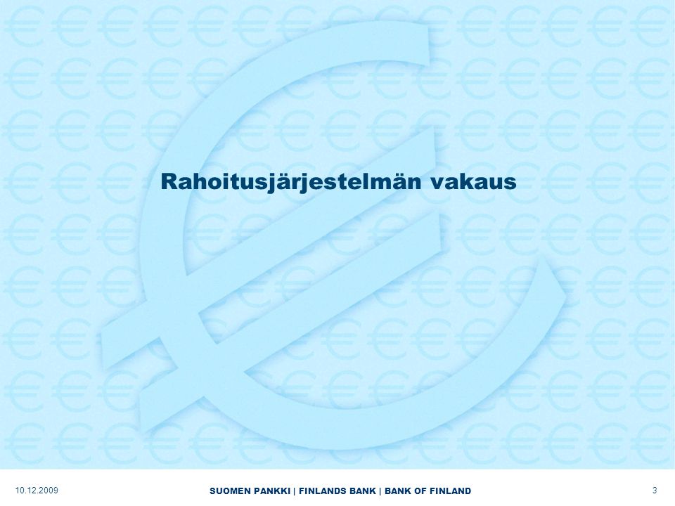 SUOMEN PANKKI | FINLANDS BANK | BANK OF FINLAND Rahoitusjärjestelmän vakaus