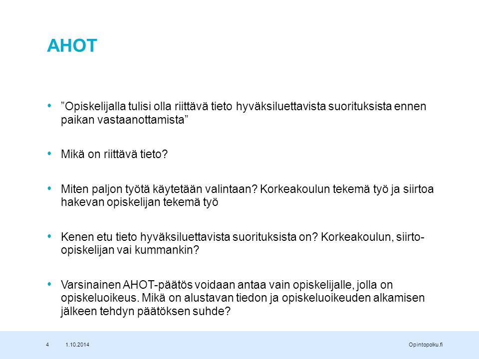Opintopolku.fi AHOT Opiskelijalla tulisi olla riittävä tieto hyväksiluettavista suorituksista ennen paikan vastaanottamista Mikä on riittävä tieto.