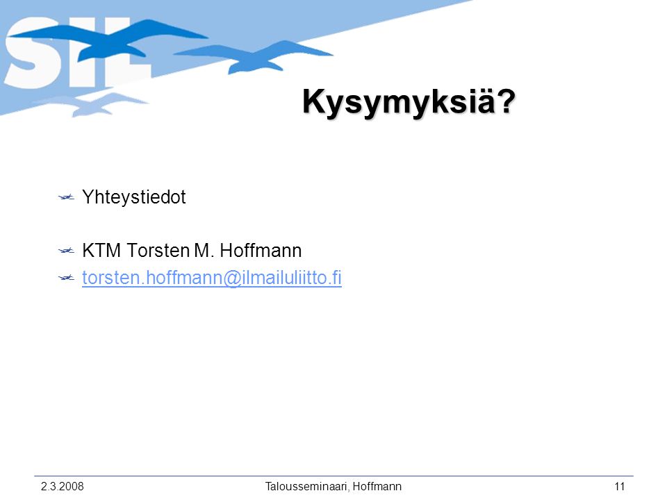 Talousseminaari, Hoffmann11 Kysymyksiä.  Yhteystiedot  KTM Torsten M.