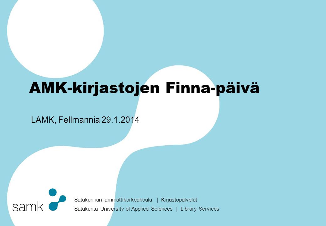 Satakunnan ammattikorkeakoulu | Kirjastopalvelut Satakunta University of Applied Sciences | Library Services AMK-kirjastojen Finna-päivä LAMK, Fellmannia