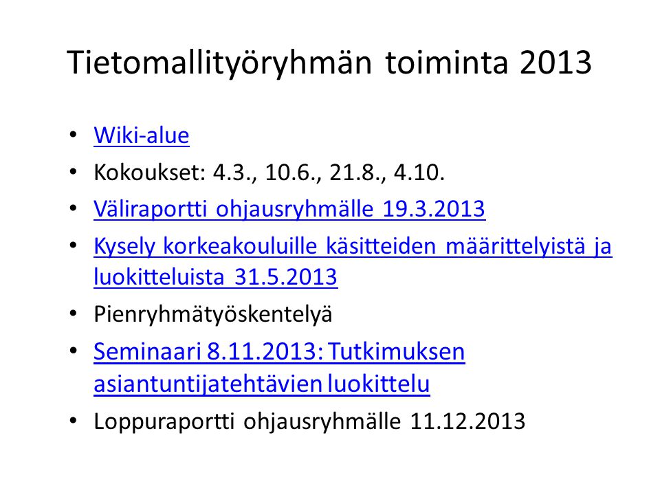 Tietomallityöryhmän toiminta 2013 Wiki-alue Kokoukset: 4.3., 10.6., 21.8., 4.10.