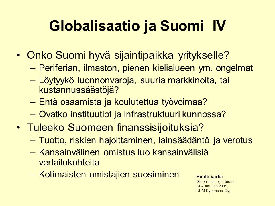 Globalisaatio ja Suomi IV Onko Suomi hyvä sijaintipaikka yritykselle.