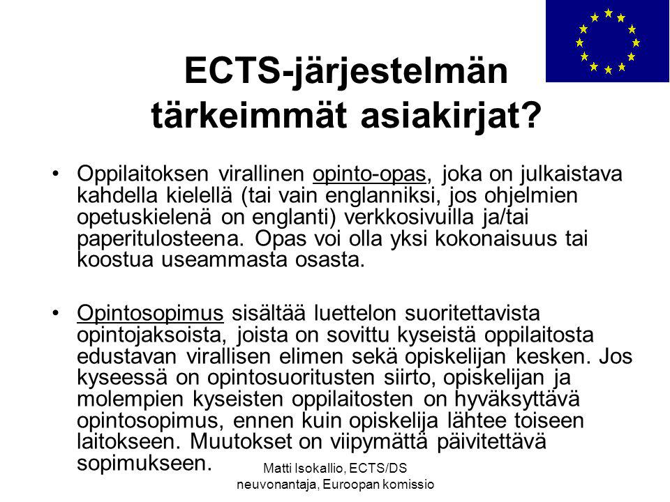 Matti Isokallio, ECTS/DS neuvonantaja, Euroopan komissio ECTS-järjestelmän tärkeimmät asiakirjat.
