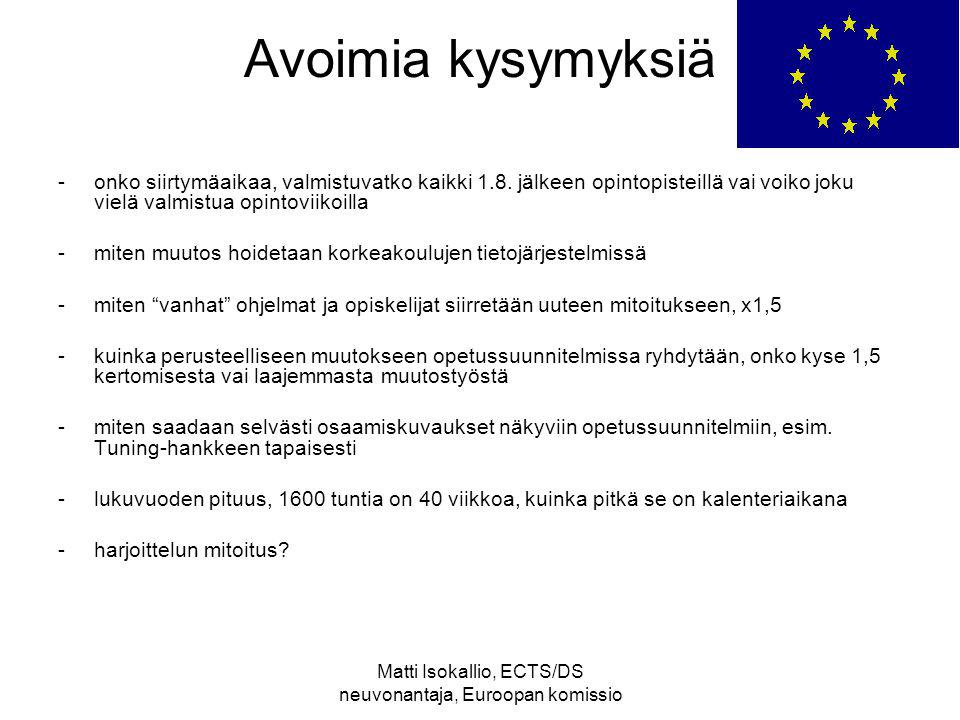 Matti Isokallio, ECTS/DS neuvonantaja, Euroopan komissio Avoimia kysymyksiä -onko siirtymäaikaa, valmistuvatko kaikki 1.8.