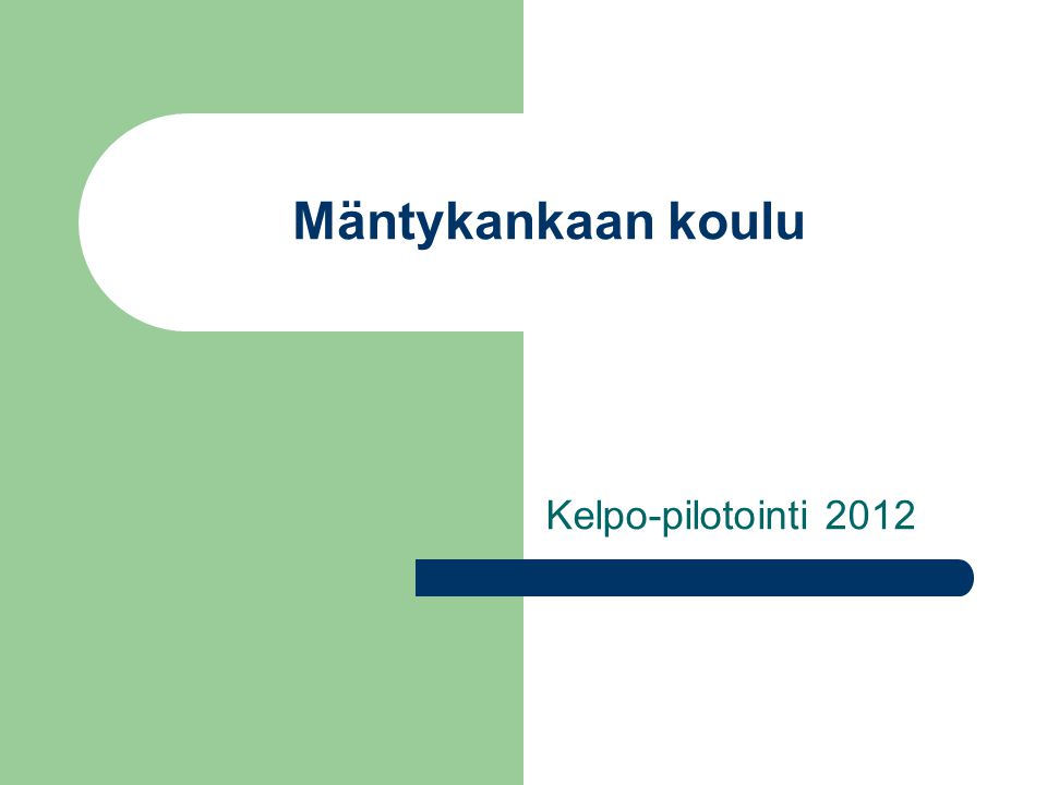 Mäntykankaan koulu Kelpo-pilotointi 2012