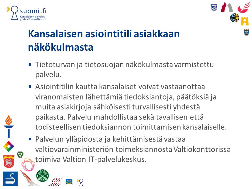 Kansalaisen asiointitili asiakkaan näkökulmasta Tietoturvan ja tietosuojan näkökulmasta varmistettu palvelu.