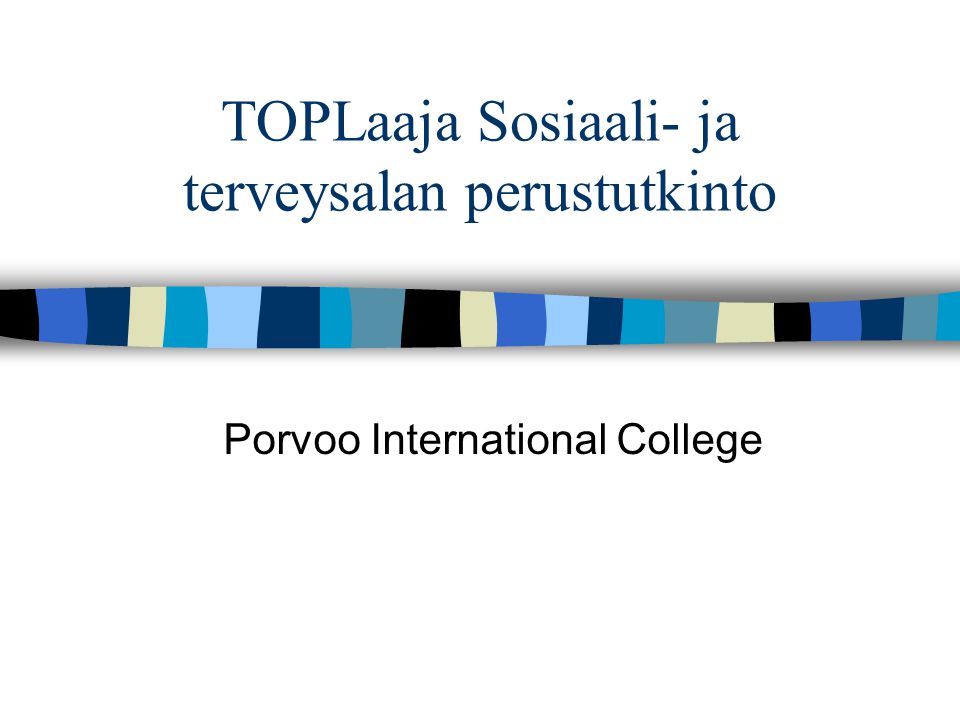 TOPLaaja Sosiaali- ja terveysalan perustutkinto Porvoo International College