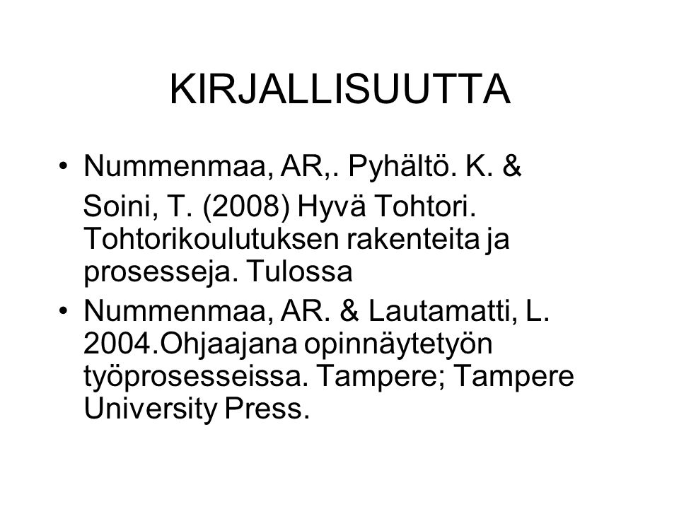 KIRJALLISUUTTA Nummenmaa, AR,. Pyhältö. K. & Soini, T.