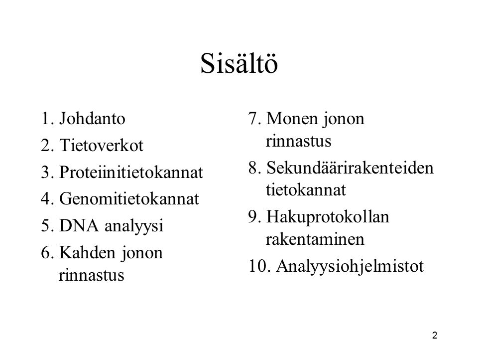 2 Sisältö 1. Johdanto 2. Tietoverkot 3. Proteiinitietokannat 4.