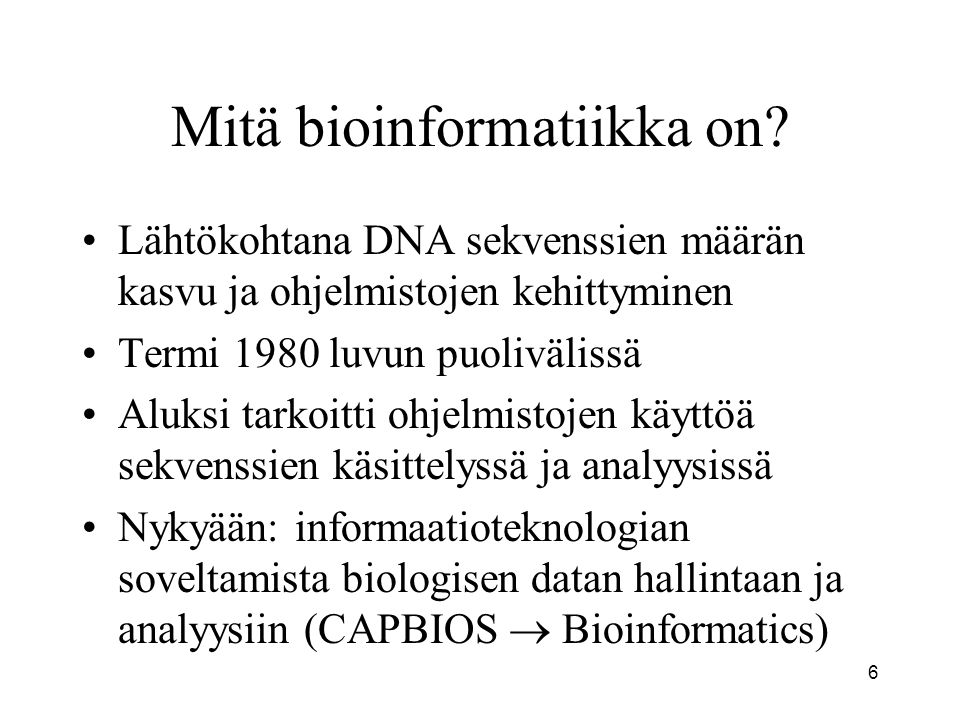 6 Mitä bioinformatiikka on.