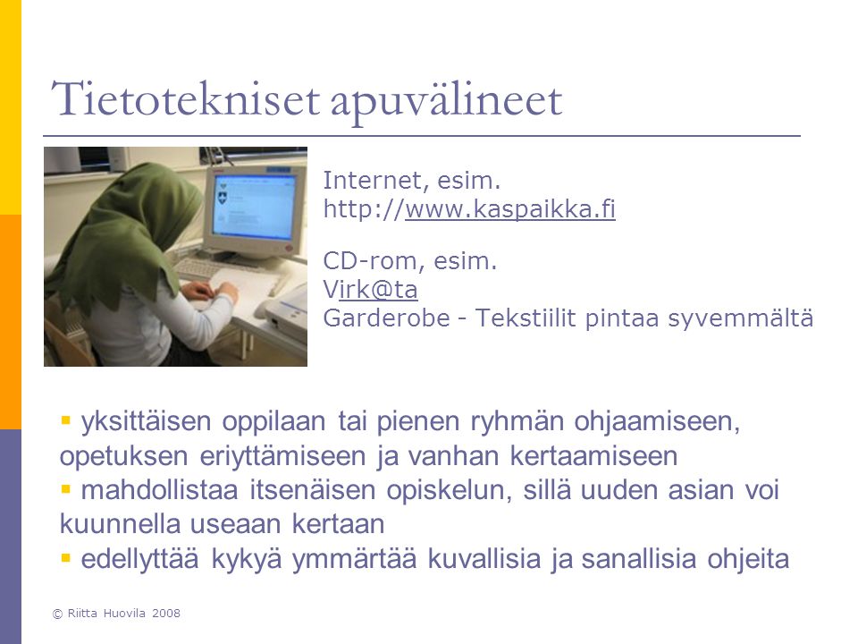 © Riitta Huovila 2008 Tietotekniset apuvälineet Internet, esim.