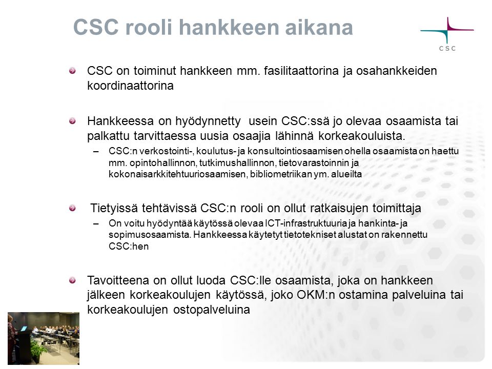 CSC rooli hankkeen aikana CSC on toiminut hankkeen mm.