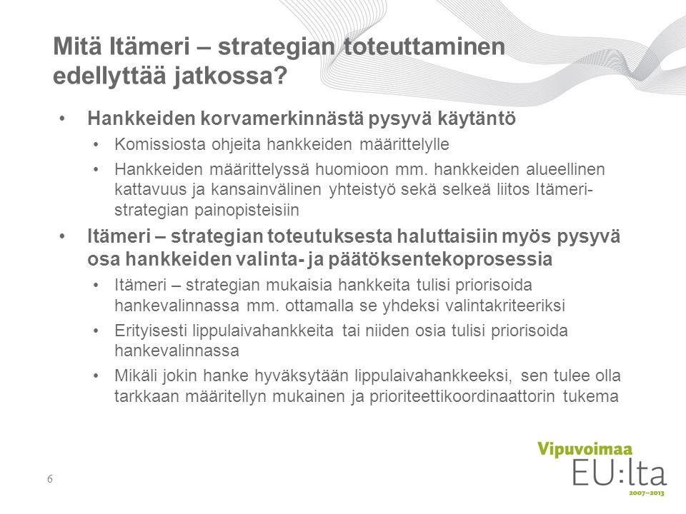 Mitä Itämeri – strategian toteuttaminen edellyttää jatkossa.
