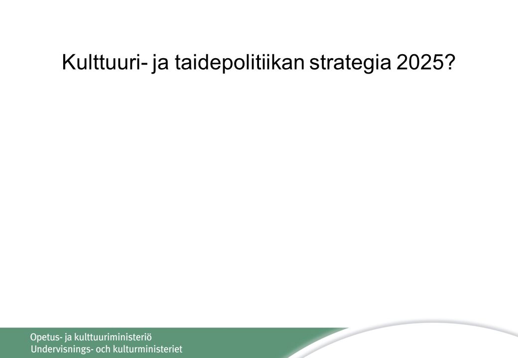 Kulttuuri- ja taidepolitiikan strategia 2025