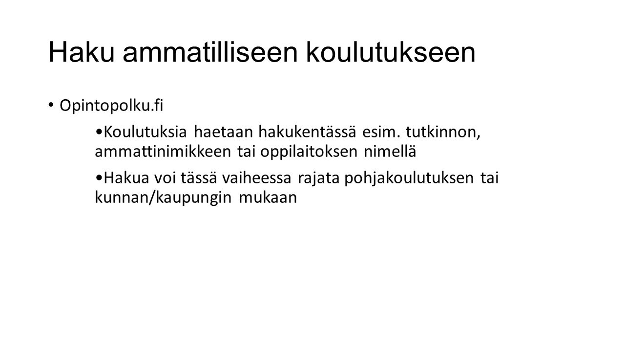 Haku ammatilliseen koulutukseen Opintopolku.fi Koulutuksia haetaan hakukentässä esim.