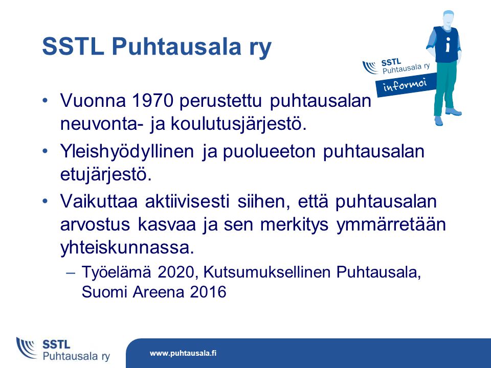 SSTL Puhtausala ry Vuonna 1970 perustettu puhtausalan neuvonta- ja koulutusjärjestö.