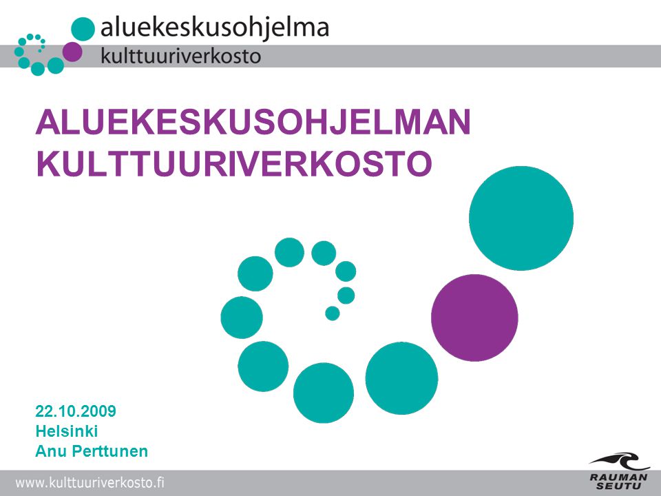 ALUEKESKUSOHJELMAN KULTTUURIVERKOSTO Helsinki Anu Perttunen