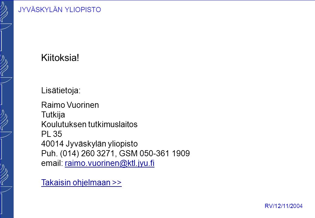 JYVÄSKYLÄN YLIOPISTO RV/12/11/2004 Kiitoksia.