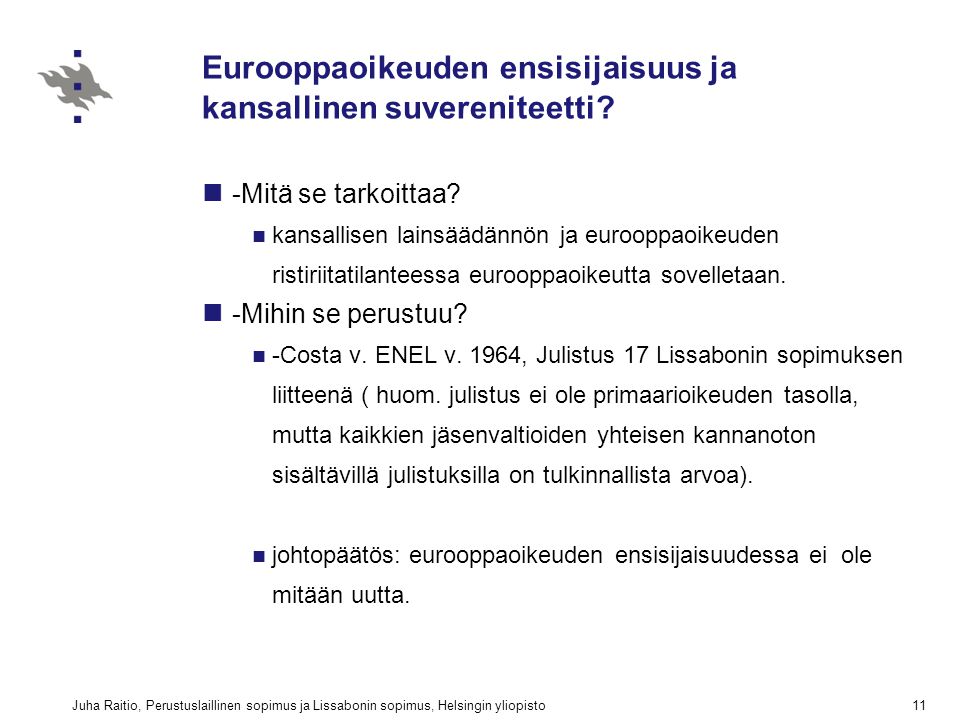 Juha Raitio, Perustuslaillinen sopimus ja Lissabonin sopimus, Helsingin yliopisto11 Eurooppaoikeuden ensisijaisuus ja kansallinen suvereniteetti.